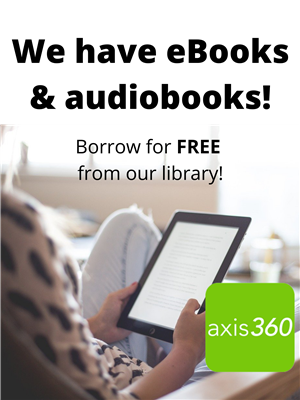 We have ebooks and audiobooks